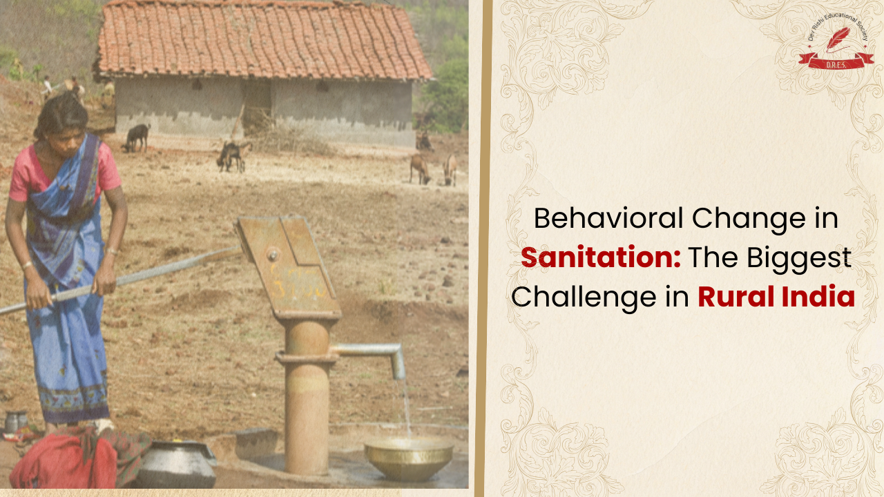 Behavioral Change in Sanitation: Biggest Challenge in Rural India